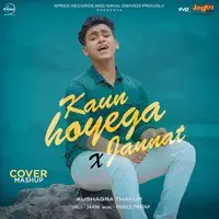 Kaun Hoyega X Jannat (Cover Mashup)