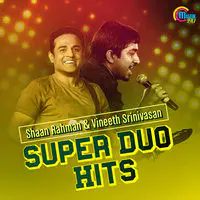Super Duo Hits - Shaan Rahman And Vineeth Srinivasan