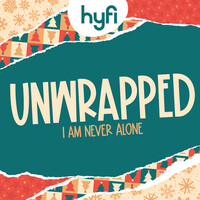 Unwrapped (I Am Never Alone) [Hyfi Kids]