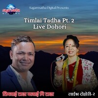 Timlai Tadha, Pt. 2 (Live Dohori)