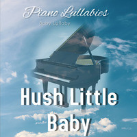 Hush Little Baby - Piano Lullabies