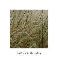 Hold Me in the Valley