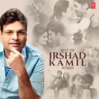 Best Of Irshad Kamil Songs