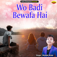 Wo Badi Bewafa Hai