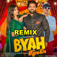 Byah Kara De Remix (feat. Pradeep Bhati)
