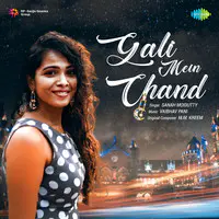 Gali Mein Chand - Sanah Moidutty