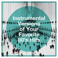 Instrumental Versions of Your Favorite 80's Hits