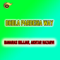 Dhola Pardesia Way