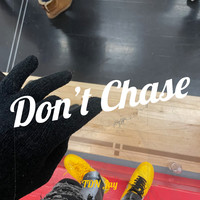 Don’t Chase