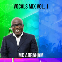 MC Abraham Vocals Mix Vol. 1