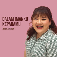 Dalam Imanku KepadaMu