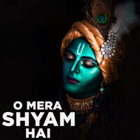 O Mera Shyam Hai