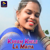 Karam Khele La Maiya
