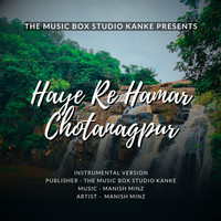 Haye Re Hamar Chotanagpur (Instrumental version)