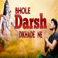 Bhole Darsh Dikhade Ne