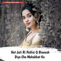 Nat Jati Ri Patlisi Q Biswash Diyo Cho Mohabbat Ko