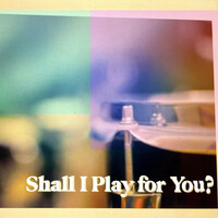 Shall I Play for You?