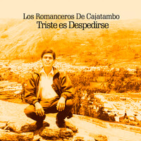 Los Romanceros De Cajatambo "Triste Es Despedirse"