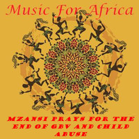 Music For Africa - Mzansi Prays for the end of gbv and children Abuse ...