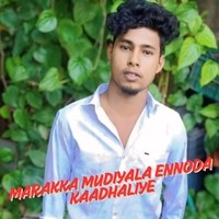 Marakka Mudiyala Ennoda Kaadhaliye