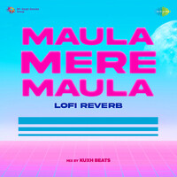 Maula Mere Maula - Lofi Reverb