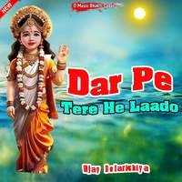 Dar Pe Tere He Laado