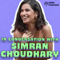 In Conversation With Simran Choudhary