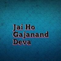 Jai Ho Gajanand Deva