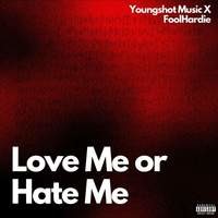 Love Me Or Hate Me