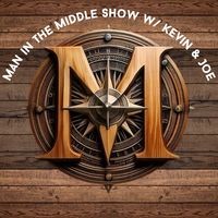 Man in the Middle Show w/ Kevin & Joe - season - 1