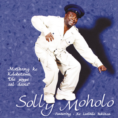 Samuele Song|Solly Moholo|Motlhang Ke Kolobetswa 'Die Poppe Sal Dans ...