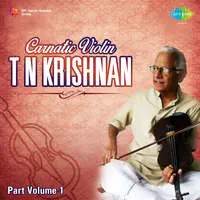 Carnatic Violin - T.N. Krishnan Vol 1