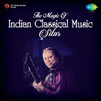 The Magic Of Indian Classical Music - Sitar Vol 1