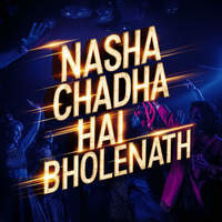 Nasha Chadha Hai Bholenath