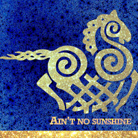 Ain't No Sunshine