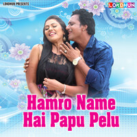 Hamro Name Hai Papu Pelu