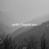 until i found you