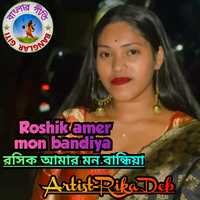 Roshik Amar Mon Bandhiya