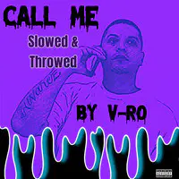 Call Me (Slowed & Throwed)