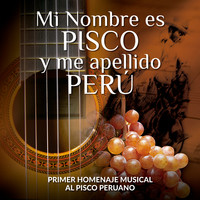 Mi Nombre Es Pisco y Me Apellido Perú: Primer Homenaje Musical al Pisco Peruano