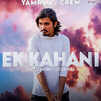 Ek Kahani (Featuring. Yamraaj Crew)