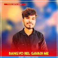 Bangyo Rel Gavadi Me