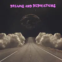 Dreams and Dedications