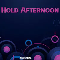 Hold Afternoon