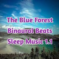 The Blue Forest  Binaural Beats Sleep Music 1.1