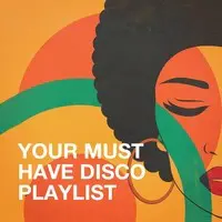Your Must Have Disco Playlist