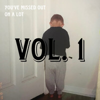 You’ve Missed out on a Lot, Vol. 1