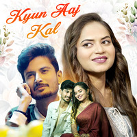 Kyun Aaj Kal