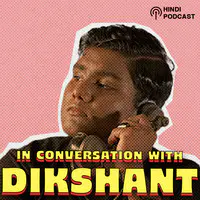 In conversation with Dikshant