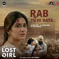 Rab Tu Hi Bata (From "The Lost Girl")